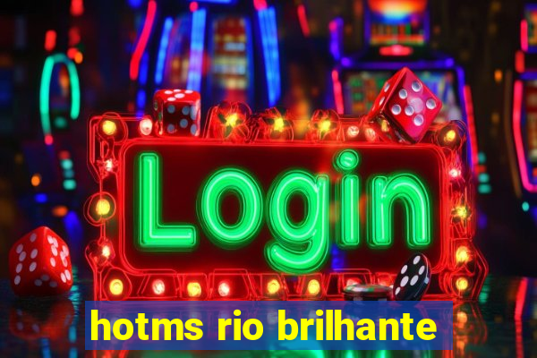 hotms rio brilhante